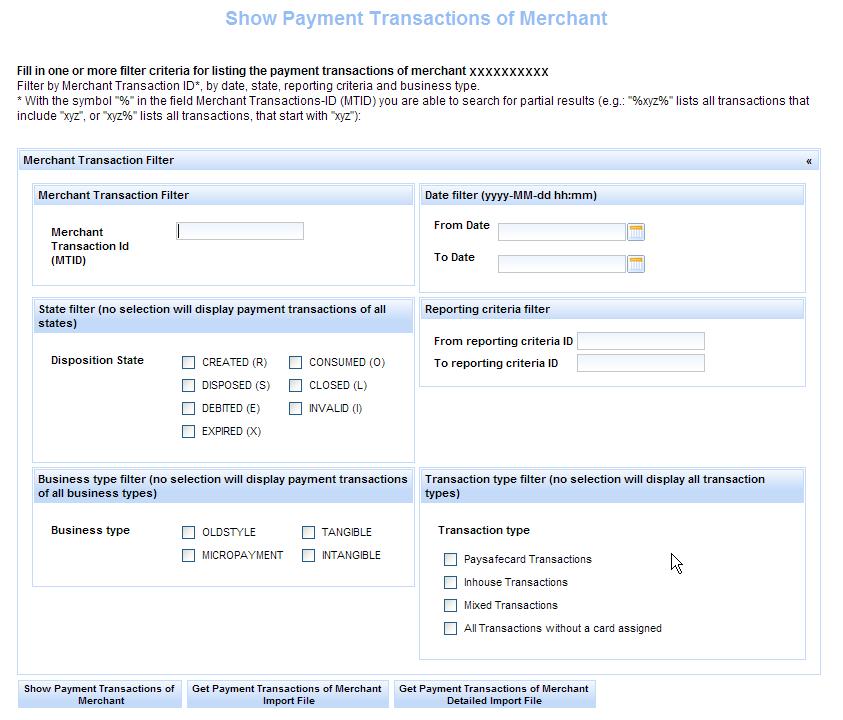 The button Show Payment Transactions Merchant will give a form with different criteria that can be feed (e.g. date, state of transactions, Merchant Transaction ID). 2.