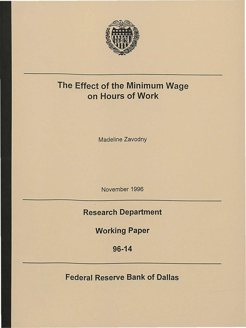 The Effect of the Minimum Wage on Hours of Work Madeline Zavodny November 1996 Research Department Working Paper 96-14 Federal Reserve Bank