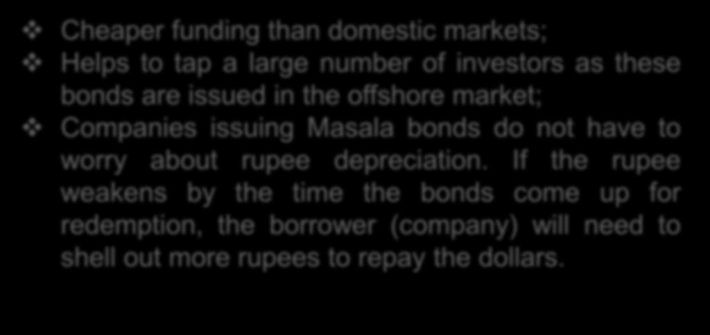 Companies issuing Masala bonds do not have to worry about rupee depreciation.