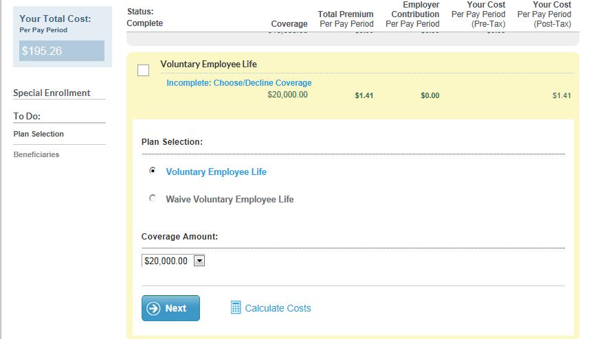Voluntary Life and AD&D Plans To elect the Voluntary Employee or Dependent Life plans, select the radio button next to the plan name and select your desired coverage amount from the dropdown.