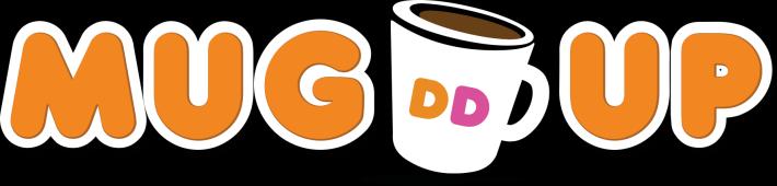 Dunkin Donuts Mug Up Promotion ( Promotion ) OFFICIAL RULES NO PURCHASE OR PAYMENT NECESSARY TO ENTER OR WIN. A PURCHASE DOES NOT INCREASE YOUR CHANCES OF WINNING.