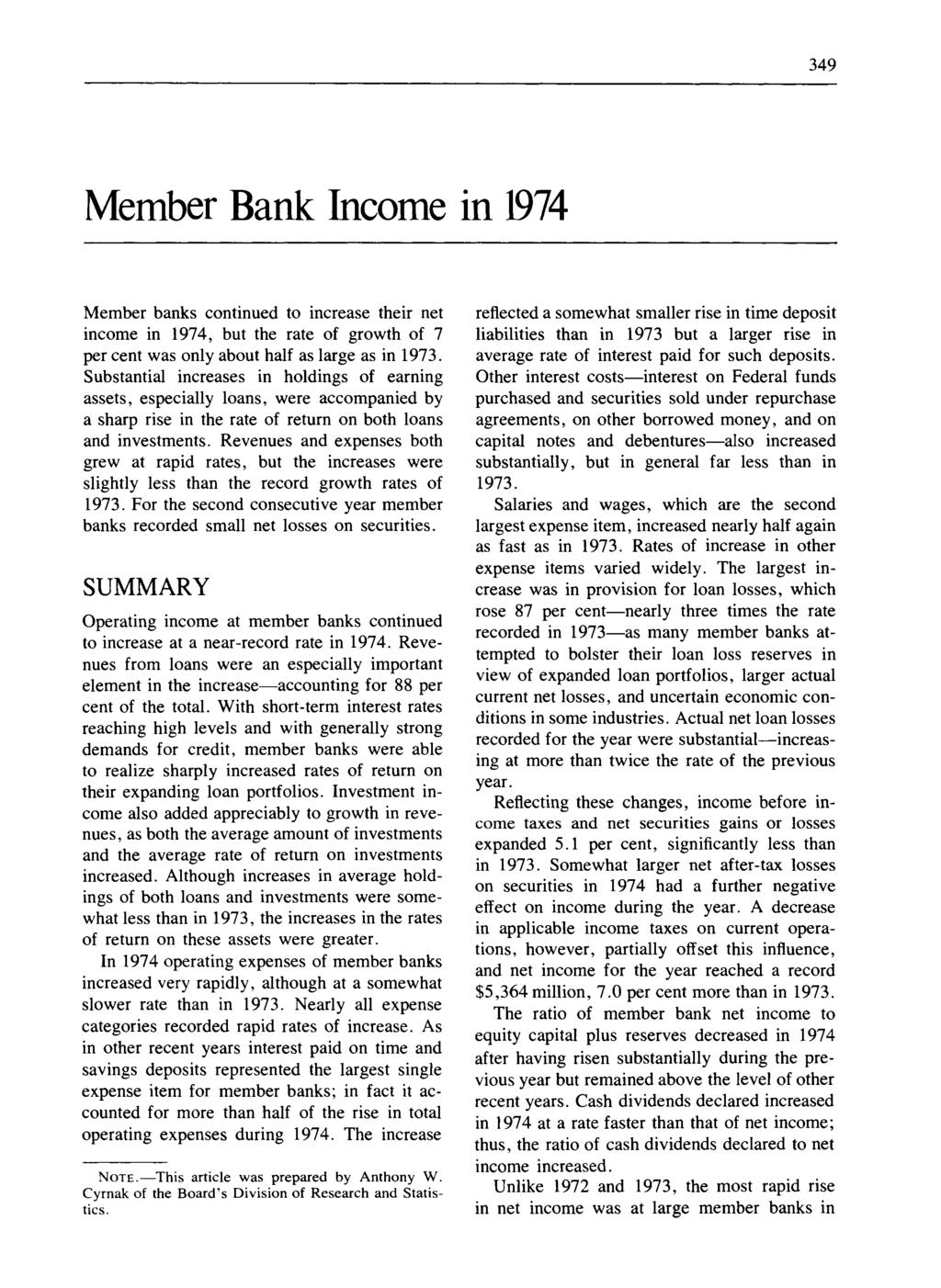 349 Member Bank Income in 1974 Member banks continued to increase their net income in 1974, but the rate of growth of 7 per cent was only about half as large as in 1973.