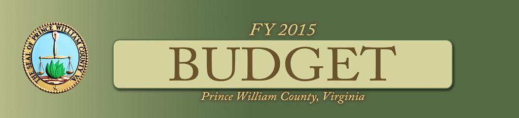 TRANSMITTAL LETTER July 1, 2014 Prince William County Citizens: On behalf of the Prince William Board of County Supervisors, I am pleased to present the Prince William County FY 2015 Budget,