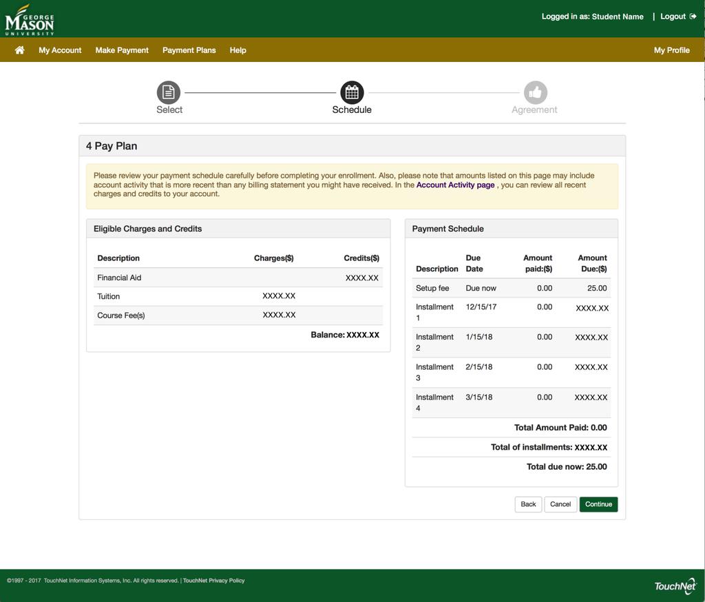 This screen will show the full details of the payment plan including: The installment dates, the amount due for each installment, and the amount due at the time of enrolling into the plan (this