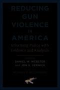 . Reducing Gun Violence in America: Informing Policy with Evidence and Analysis.