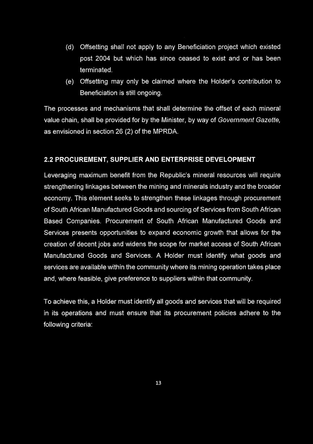 STAATSKOERANT, 15 JUNIE 2017 No. 40923 23 (d) (e) Offsetting shall not apply to any Beneficiation project which existed post 2004 but which has since ceased to exist and or has been terminated.