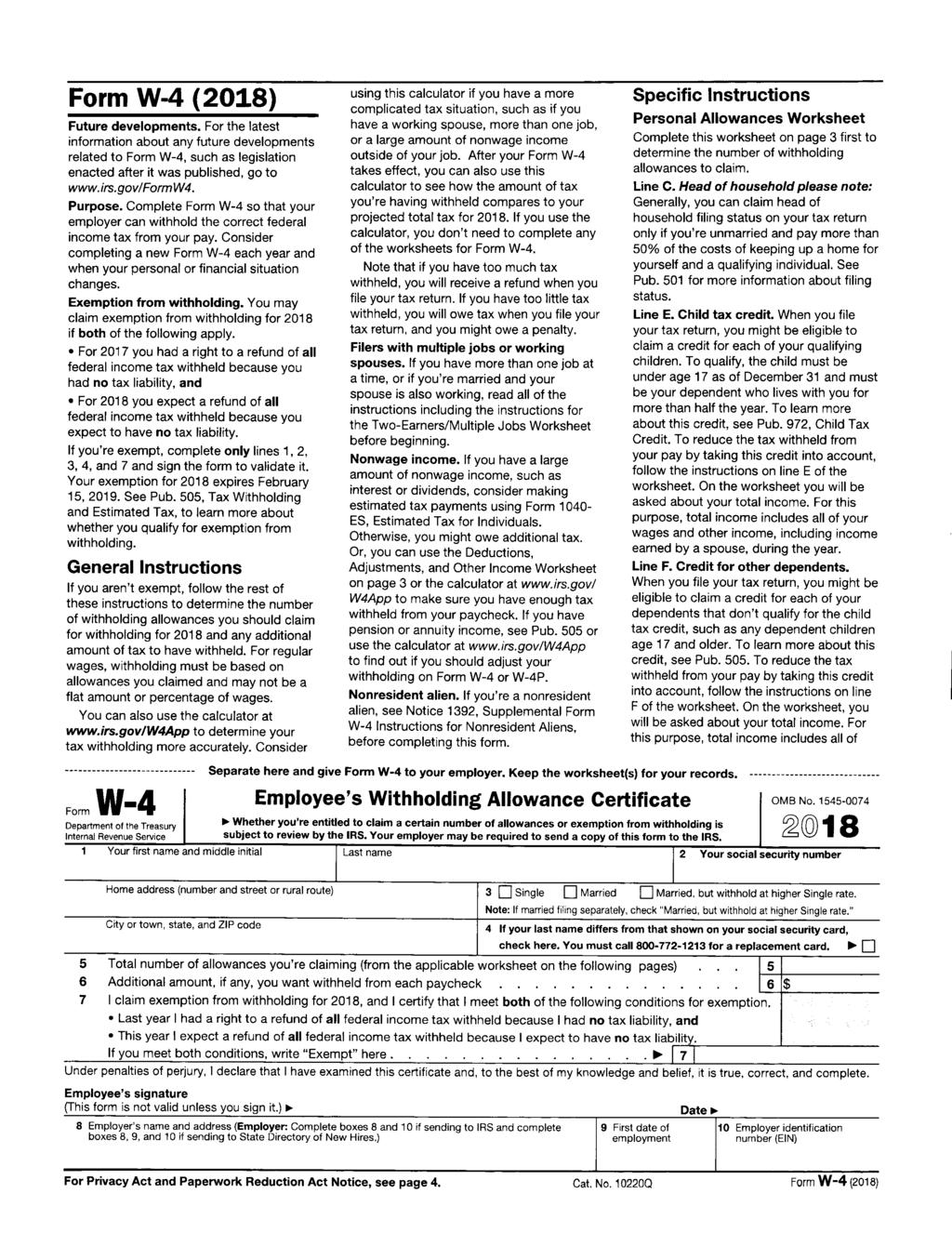 Form W-4 (2018) Future developments. For the latest information about any future developments related to Form W-4, such as legislation enacted after it was published, go to www.irs.gov/formw4.