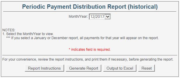 Periodic Payment Distribution Report (historical) With this report, regularly scheduled periodic payments can be viewed by selecting the applicable month and year.