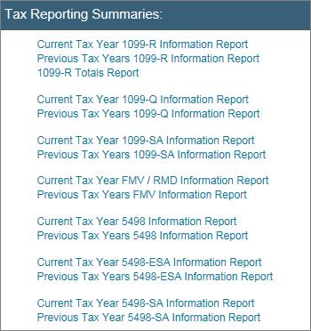 Tax Reporting Summaries Information Reports During the tax reporting season, whenever we produce tax forms for your account owners, we make the applicable Information Report available in IRAdirect