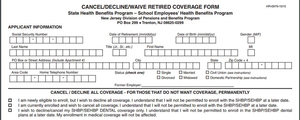 Cancel/Decline/Waive Retired Coverage Form If not electing health insurance coverage, please complete and submit the