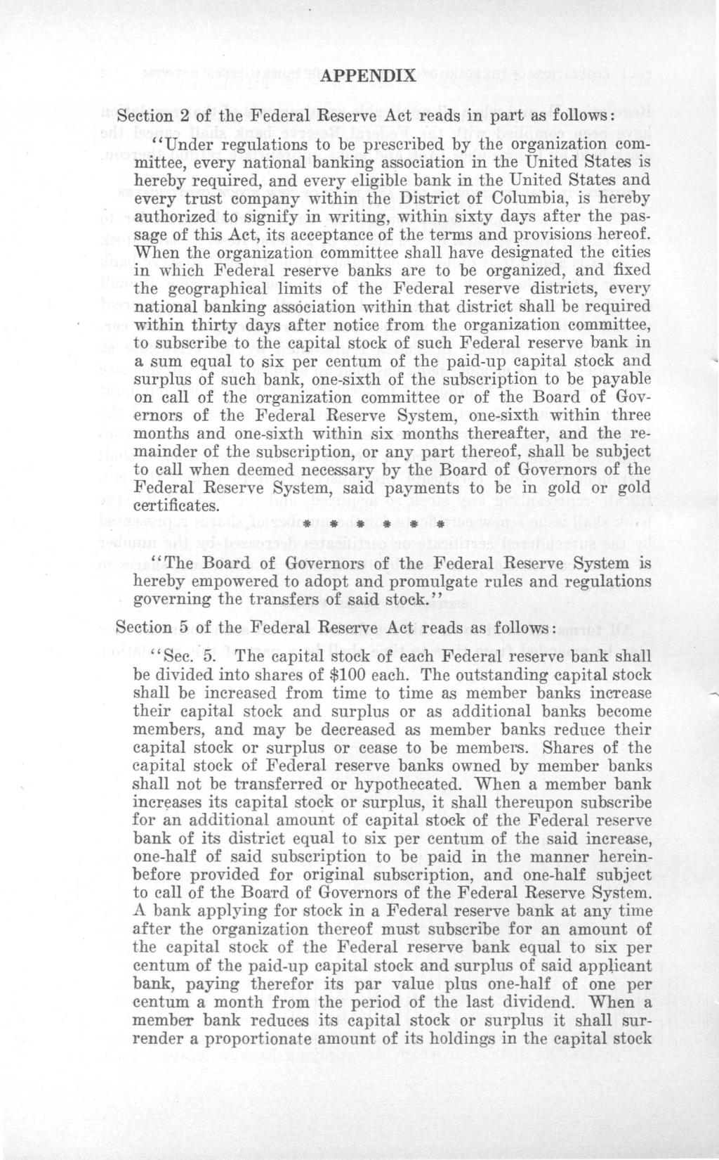 APPENDIX Section 2 of the Federal Eeserve Act reads in part as follows: "Under regulations to be prescribed by the organization committee, every national banking association in the United States is