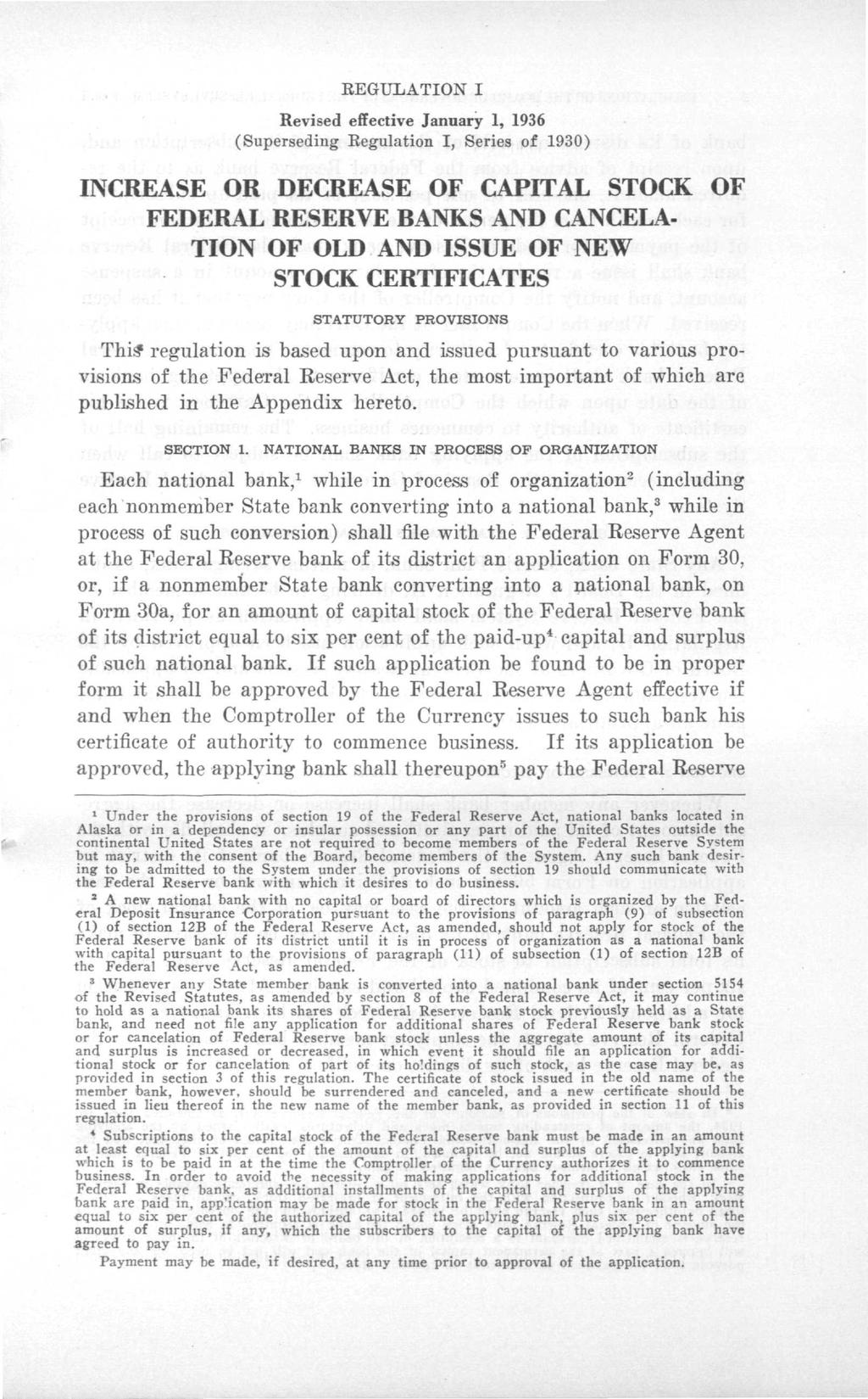EEGUliATION I Revised effective January 1, 1936 (Superseding Eegulation I, Series of 1930) INCREASE OR DECREASE OF CAPITAL STOCK OF FEDERAL RESERVE BANKS AND CANCELA- TION OF OLD AND ISSUE OF NEW