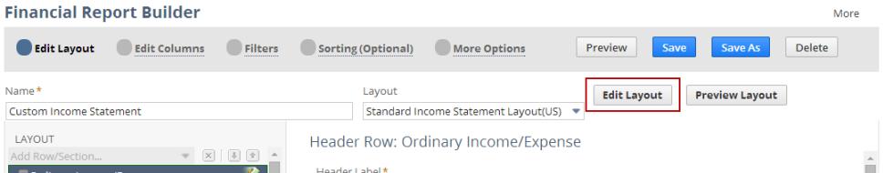 Working with Financial Statement Layouts 36 Be aware that each layout includes all customizations made on the Edit Layout page, so choosing an alternate layout for an existing custom financial