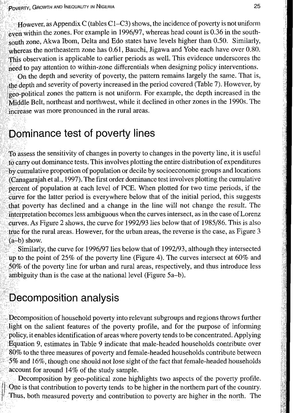 POVERTY, GROWTH AND INEQUALITY IN NIGERIA 25 However, as Appendix C (tables C1-C3) shows, the incidence of poverty is not uniform even within the zones.