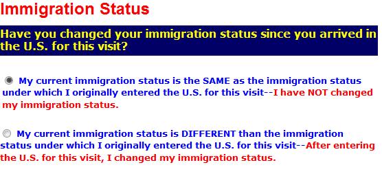 17. On the Immigration Status screen, select the appropriate immigration since you originally entered the U.S. Two examples: If you originally entered the U.S. as an F-2 (Dependent of an F-1), but after several months in the U.