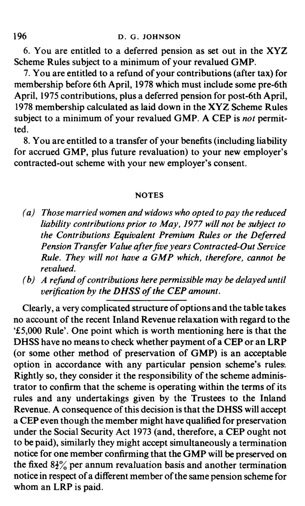 196 D. G. JOHNSON 6. You are entitled to a deferred pension as set out in the XYZ Scheme Rules subject to a minimum of your revalued GMP. 7.