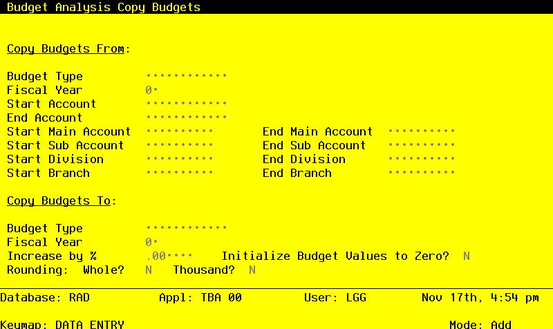 Utilities 5 Figure 19. The Budget Analysis Copy Budgets Screen Data items for the preceding screen are described below: Budget Type (From) Enter an alphanumeric field, up to 12 characters in length.