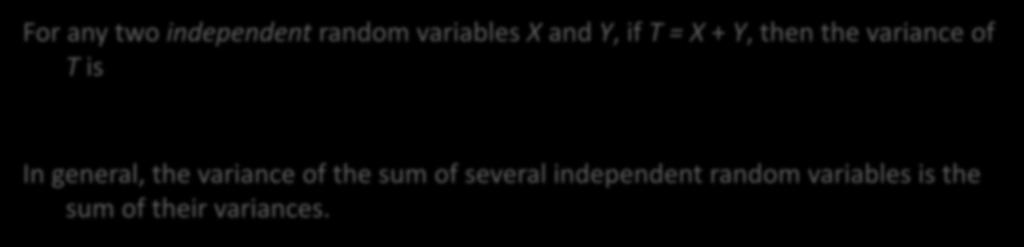 Combining Random Variables As the preceding example illustrates, when we add two independent random variables, their variances add. Standard deviations do not add.