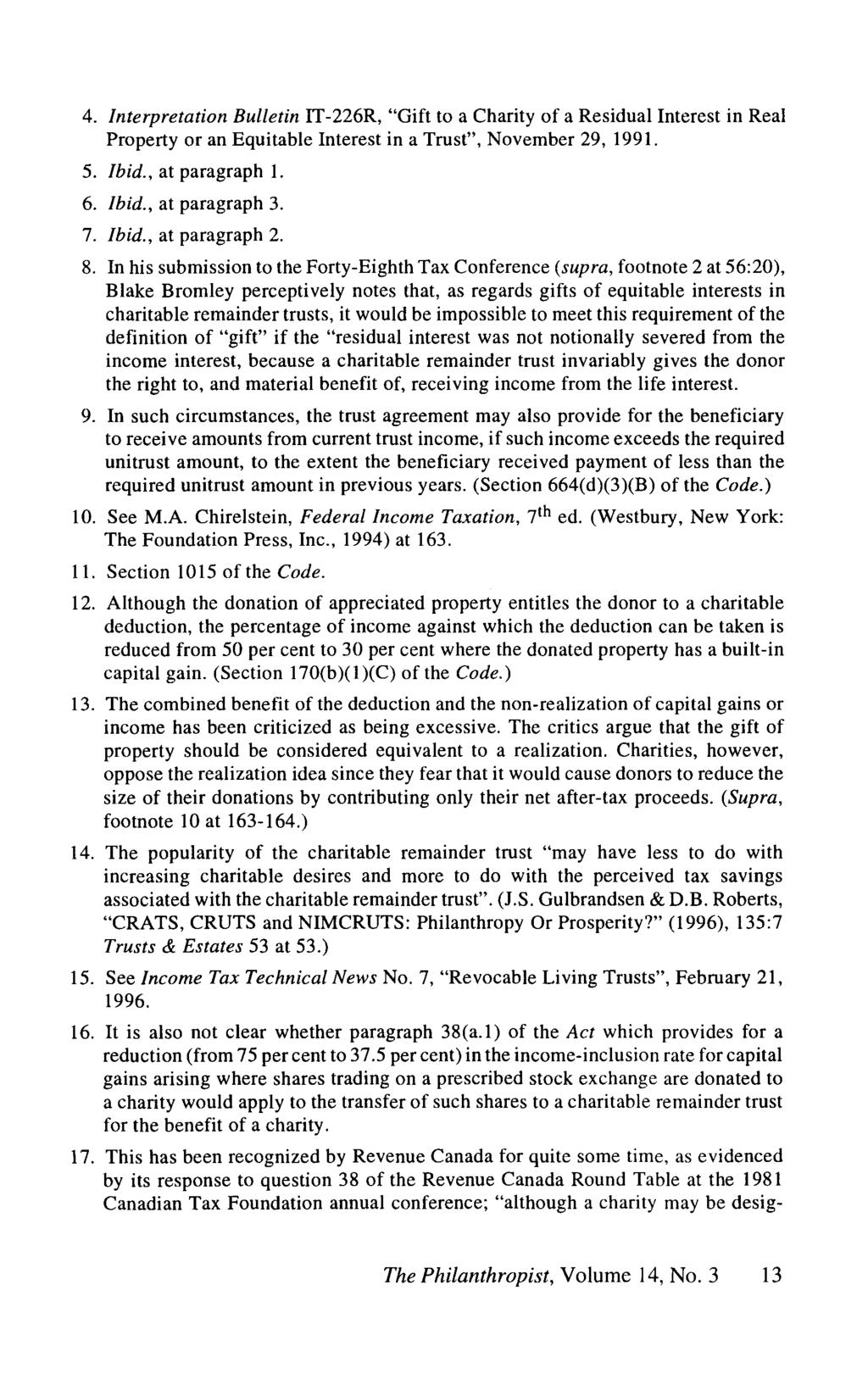 4. Interpretation Bulletin IT-226R, "Gift to a Charity of a Residual Interest in Real Property or an Equitable Interest in a Trust", November 29,1991. 5. Ibid., at paragraph 1. 6. Ibid., at paragraph 3.
