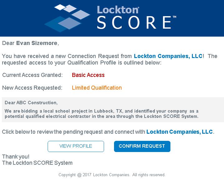 UNDERSTANDING HOW INFORMATION IS SHARED One of the keys to Lockton s SCORE System is the contractor s ability to decide which companies they wish to share their qualification information with, and