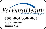 ForwardHealth Card Everyone in Wisconsin Medicaid programs is issued a ForwardHealth card: If a card is lost, stolen or damaged, call Member Services: 1-800-362-3002 BC+ and HMOs Members are asked to