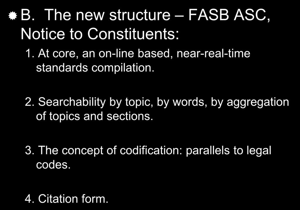 The FASB Accounting Standards Codification B. The new structure FASB ASC, Notice to Constituents: 1.