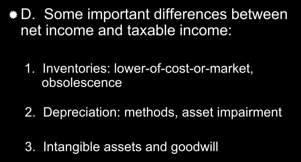 The Statement of Income D. Some important differences between net income and taxable income: 1.