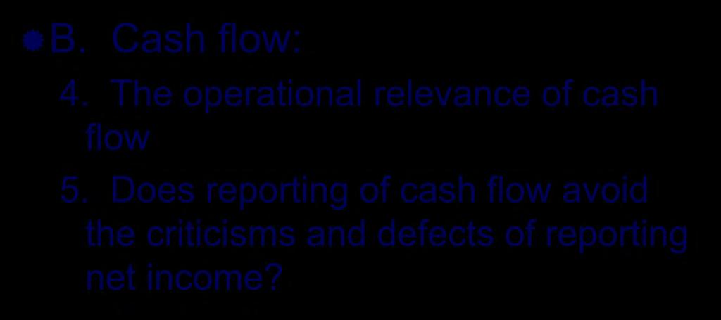 Net Income vs. Cash Flow B. Cash flow: 4. The operational relevance of cash flow 5.