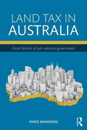 Part I: Status Quo and the Emerging Challenge, 1: Advance Australia Fair, 2: Evolution Economics and Status Quo of Taxing Land, Part II: Land Tax Assessment and Administration in Australia, 3: