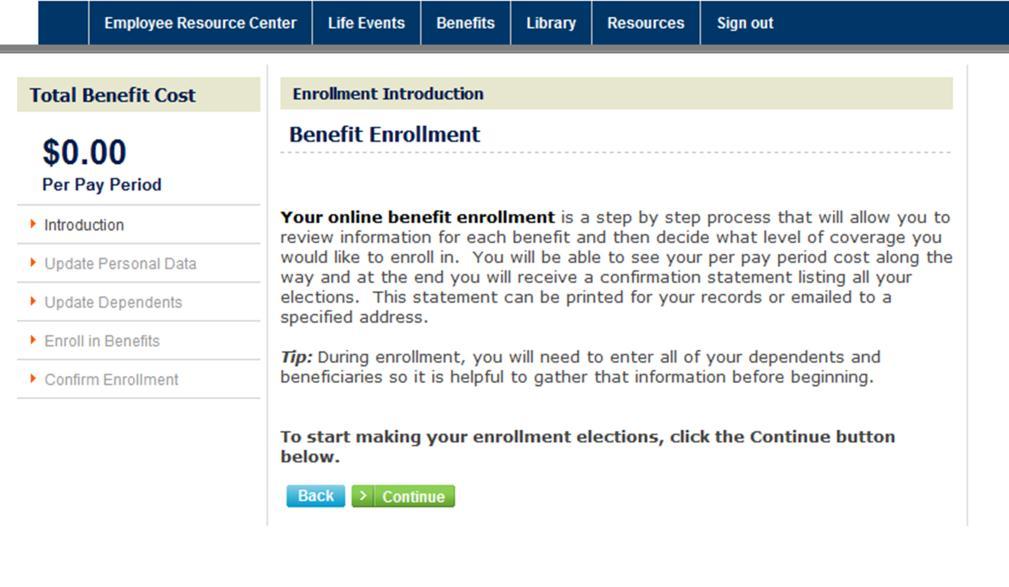 Beginning the Enrollment On each of the enrollment pages there is a Total Benefit Cost per pay period in the upper left hand side of the enrollment screen.