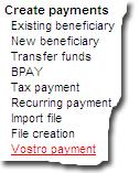 Creating and Authorising Payments Procedure: Creating a vostro payment Use this procedure to create a payment to a vostro account. Vostro payments always have a timeliness of immediate.