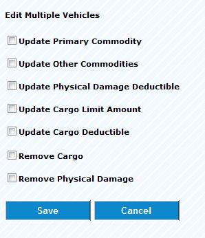 removing Physical Damage and/or Cargo coverages. STEP ACTION 1 To make changes to all vehicles choose the Select All checkbox.