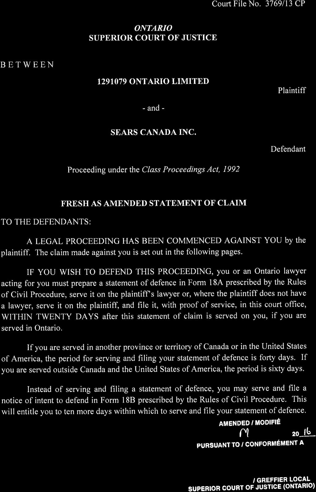 Court File No, 3769113 CP ONTARIO SUPERIOR COURT OF JUSTICE BETWEEN I29IO7 9 ONTARIO LIMITED -and- Plaintiff SEARS CANADA INC.