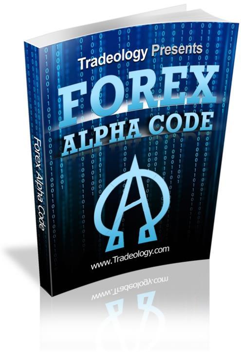 Presents FOREX ALPHA CODE Forex Alpha Code Published by Alaziac Trading CC Suite 509, Private Bag X503 Northway, 4065, KZN, ZA www.tradeology.