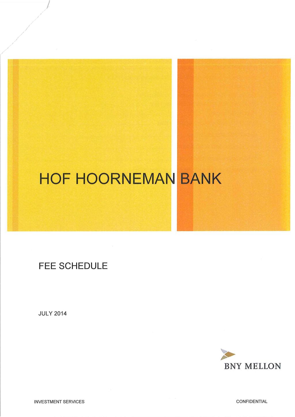 / HOF HOORNEMAN BANK FEE SCHEDULE JULY 2014