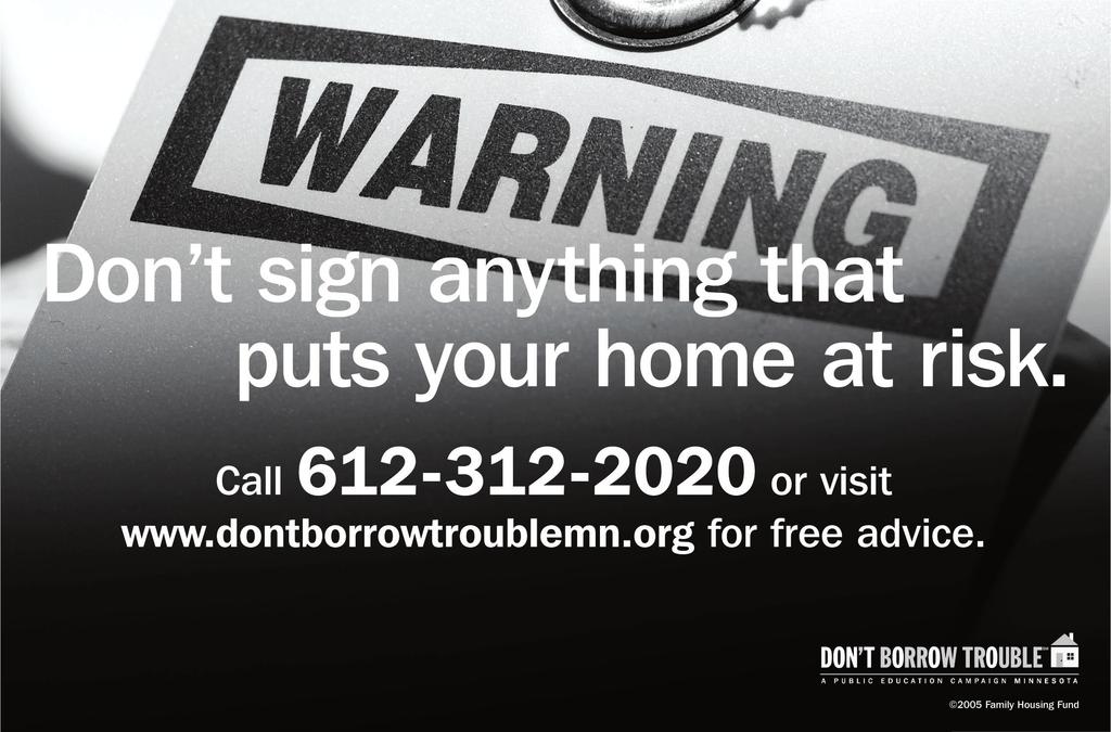 Artwork courtesy of the Don t Borrow Trouble Minnesota Campaign Organized efforts to educate consumers about the risks of subprime loans, such as the Don t Borrow Trouble campaign currently under way