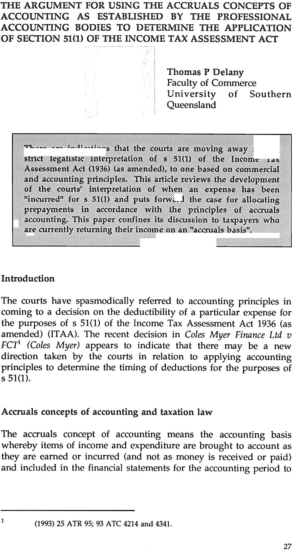 Delaney: Accruals Accounting and s 51(1) THE ARGUMENT FOR USING THE ACCRUALS CONCEPTS OF ACCOUNTING AS ESTABLISHED BY THE PROFESSIONAL ACCOUNTING BODIES TO DETERMINE THE APPLICATION OF SECTION 51(1)