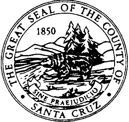 County of Santa Cruz 0089 BOARD OF SUPERVISORS 701 OCEAN STREET, SUITE 500, SANTA CRUZ, CA 95060-4069 (831) 454-2200 FAX: (831) 454-3262 TDD: (831) 454-2123 JANET K.