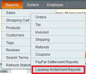 4. Layaway Installment Reports Layaway Installment Reports are the transaction reports which contain all the information related to Layaway detail, PayPal transaction detail, customer detail, order