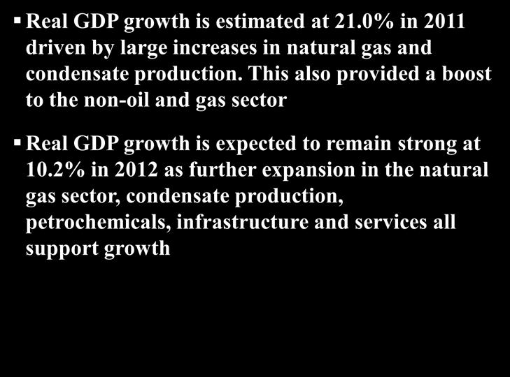 Qatar Economic Overview Real GDP Growth (%) Key Highlights 17.7 2008 12.0 2009 15.2 2010 21.0 2011 10.2 2012 Real GDP growth is estimated at 21.