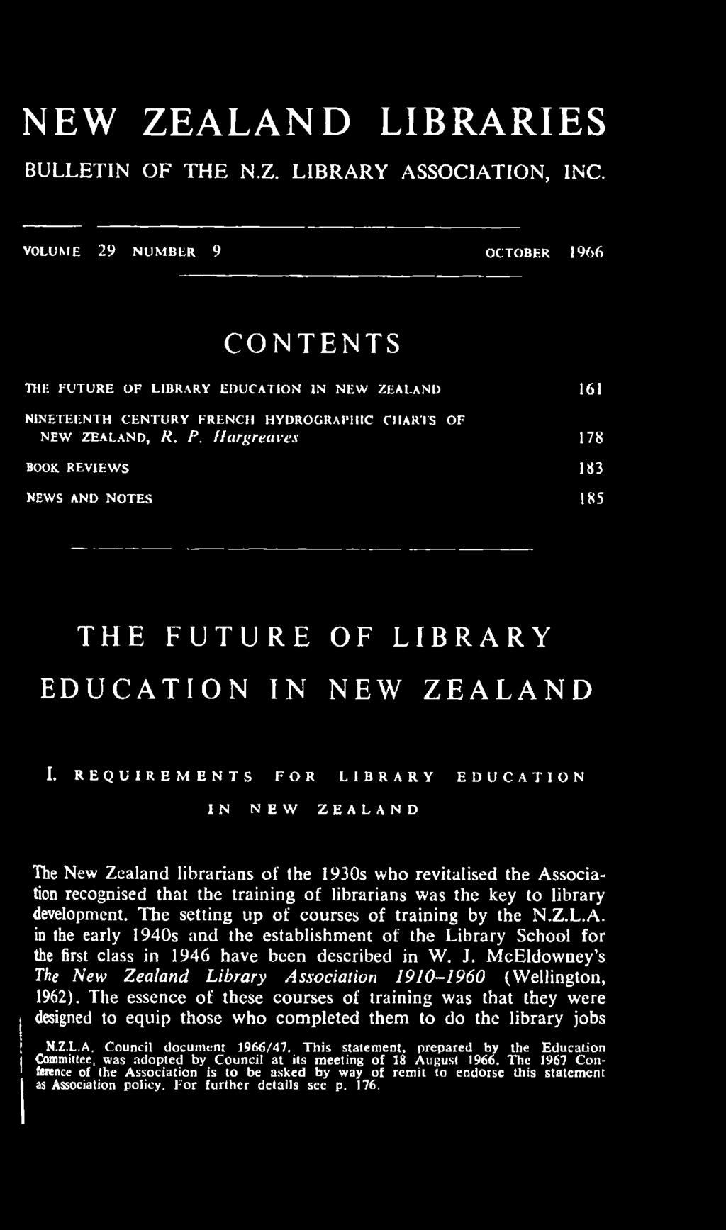 development. T h e setting up o f courses o f training by the N.Z.L.A. in the early 1940s and the establishm ent o f the L ibrary School for the first class in 1946 have been described in W. J.