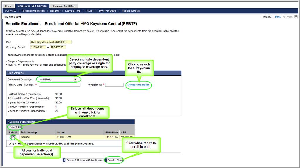 ESS - My First Days Page 29 of 42 5j) (PEBTF benefit eligible employees only) If the selected benefit plan requires further options to be selected, a screen similar to the one below will appear.
