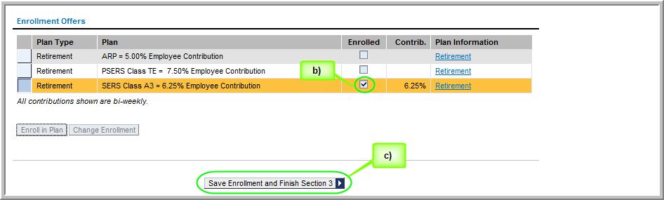 ESS - My First Days Page 41 of 42 3d) To select SERS Class A3 = 6.25% Employee Contribution as the desired retirement plan for enrollment: a) Highlight the retirement plan by clicking on it.