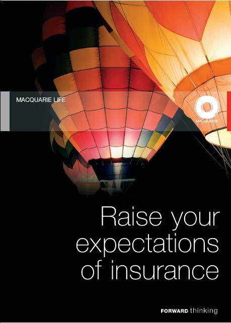 Macquarie Life Insurance Macquarie Insurance goal to be a substantial competitor in the Australian life insurance market Macquarie Life manufactures products, distributed through the IFA channel Aim