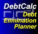 Home > Products > DebtCalc Debt Elimination Planner > PDF of this Page Print Page Send Page In debt? Want to save thousands and at the same time get out of debt faster? Then you need DebtCalc!