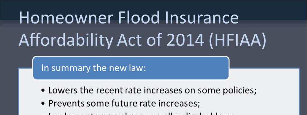 On Friday, March 21 st, 2014 President Obama signed into law The Homeowner Flood Insurance Affordability Act.