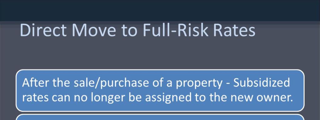 Starting in October, 2013, FEMA began to apply full-risk rates after a property was sold, after the owner had allowed a policy to lapse, and when a new policy was issued for a