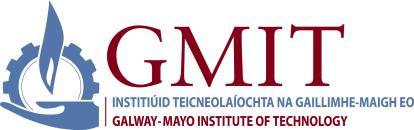 Galway-Mayo Institute of Technology (GMIT) Access Scholarships 2018/2019 Application Form Completed application forms (including all documentary evidence) should be returned to: Deirdre O Connor,