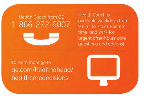 information and support. Health Coach from GE can assess your situation and connect you and your covered family members to the resources you need.