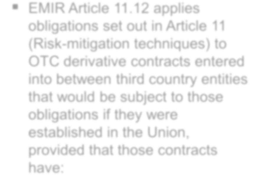 established in the Union, provided that the contract has: EMIR Article 11.